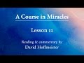 Acim daily lesson 11 plus text with commentary by david hoffmeister