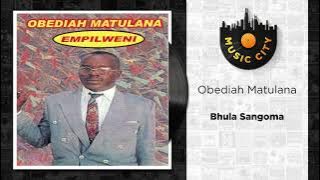 Obediah Matulana - Bhula Sangoma | Official Audio