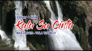 Kalu Su Cinta Max Oliver - Yola Tuamely