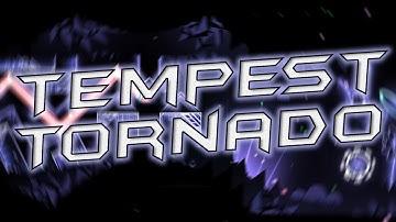 [GD] - Tempest Tornado 100% (Extreme Demon) by Colorbolt and more.