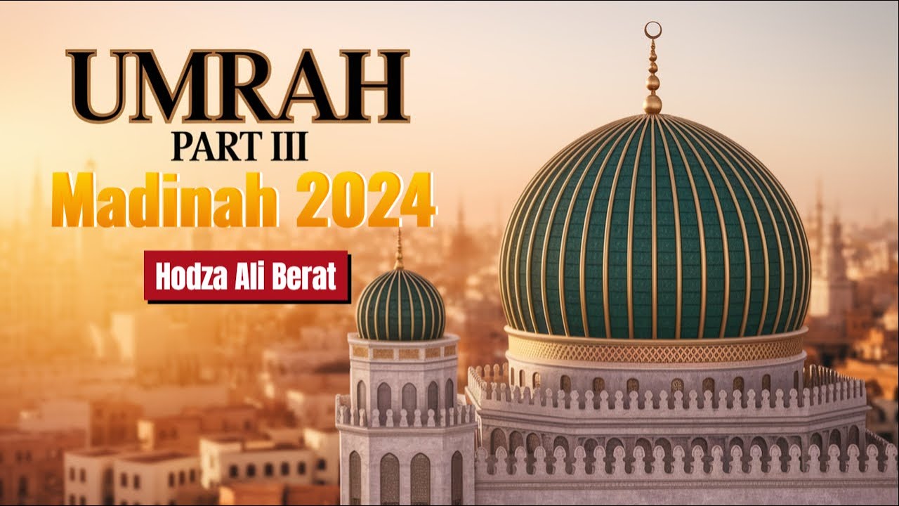 Umrah Part III (Madinah) 2024 - Hodza Ali Berat