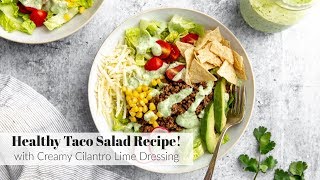 Exclusive Healthy Taco Salad Recipe with Creamy Cilantro Lime Dressing Information