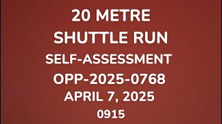 2025-APR7: OPP-2025-0768/20m Shuttle Run Self-Assessment
