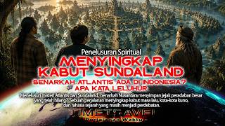 Menyingkap Kabut Sundaland ||  Benarkah Atlantis Ada di Indonesia?