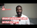 Stocks &amp; Shares ISA vs SIPP | What&#39;s The Best Way to Invest? | Best Way to Invest in Stocks | UK