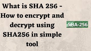 What is SHA 256 - How to encrypt and decrypt with SHA256 using simple tool