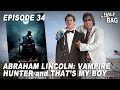 Half in the Bag Episode 34: Abraham Lincoln: Vampire Hunter and That's My Boy