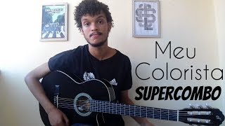 Supercombo - Meu Colorista (Violão Cover)  | Matheus Menezes