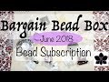 Bargain Bead Box Monthly Beading Subscription | June 2018