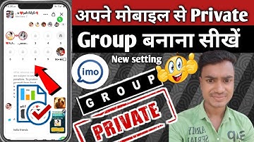Good News IMO ka private group banana Sikho ?! IMO per private group kaise banaen ?? IMO ka private