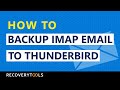 How to Migrate IMAP email to Thunderbird account?| Best way to Backup email from IMAP to Thunderbird
