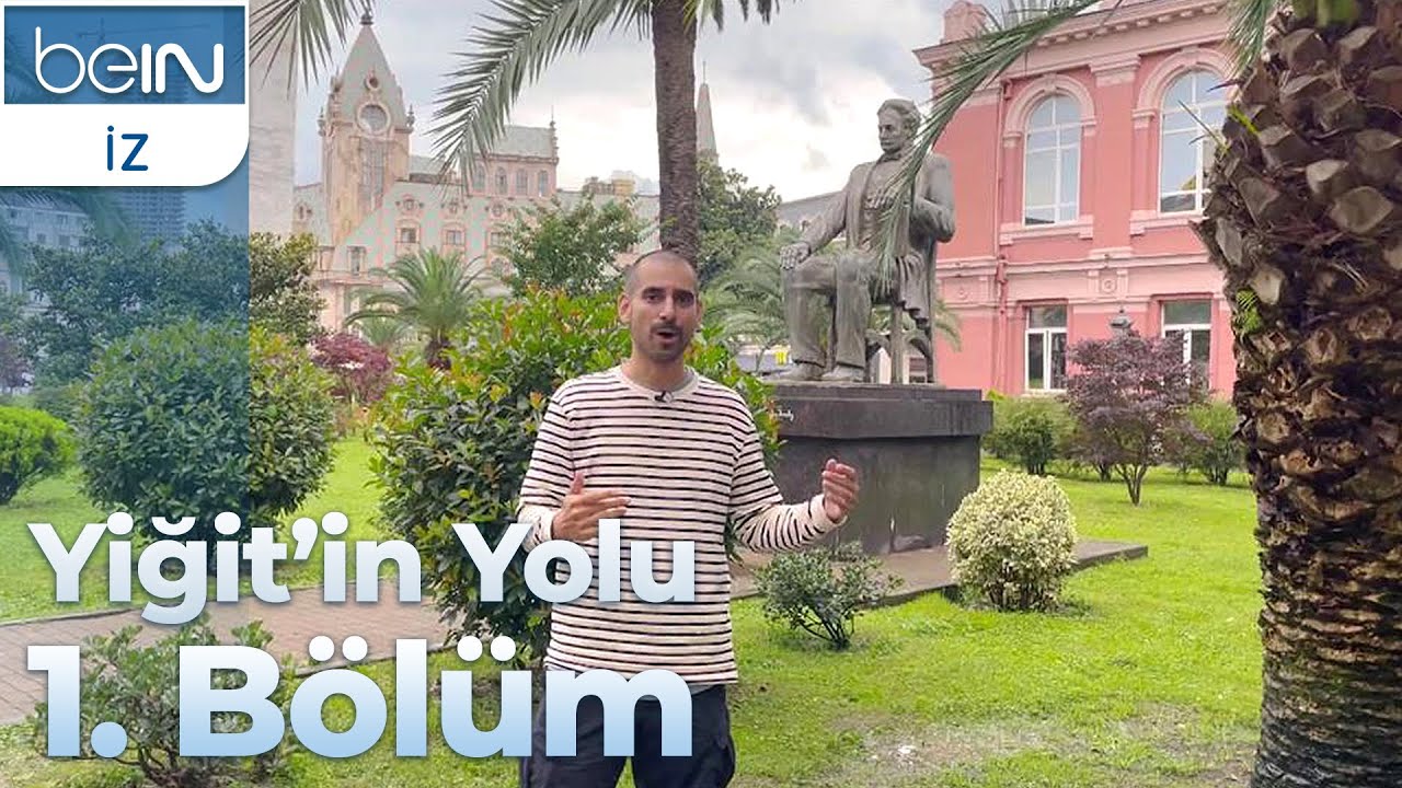 Yiğit'in Yolu 1. Bölüm: Batum