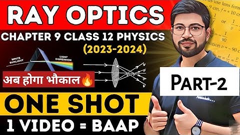 Ray Optics part2 (2023-24) Chapter 9 Class 12 Physics | Lens maker formula/ Refraction formula/Prism