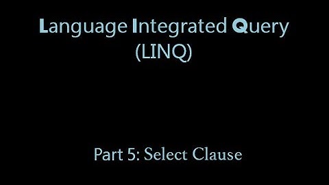 LINQ Stey by Step: Part 5 - LINQ select clause
