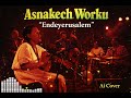 ባለ ክራሯ Asnakech Worku አስናቀች ወርቁ Endeyerusalem እንደ እየሩሳሌም Ai Cover