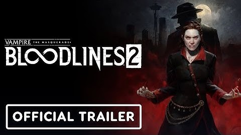 VAMPIRE : THE MASQUERADE - BLOODLINES II - OFFICIAL LASOMBRA TRAILER 