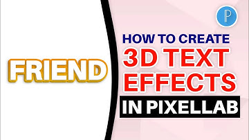 HOW TO CREATE 3D TEXT EFFECT IN PIXELLAB