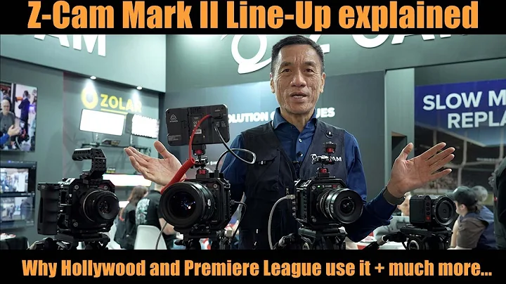 Z-Cam Mark II Line-Up explained