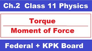 Torque || Class 11 Physics Chapter 2 || Federal Board | Ilmi Stars Academy