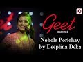 Nohole porichoy  deeplina deka  geet season 3  pratidin time  dhwani records