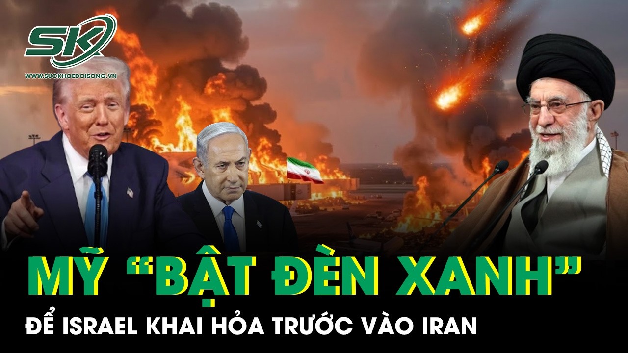 Mỹ “bật đèn xanh” để Israel khai hỏa trước, dọn đường can thiệp quân sự vào Iran