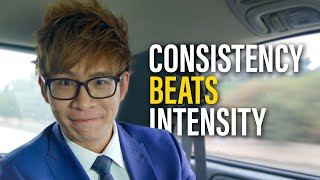 Consistency is greater than intensity 😉