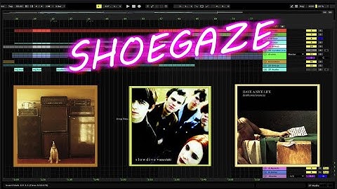 How To Make SHOEGAZE (Whirr | Slowdive | Have a nice life)
