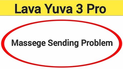 Lava Yuva 3 pro me message send nahi ho raha hai, How to fix massege sending problem in Lava Yuva 3