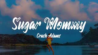 Crash Adams   Sugar Mommy Lyrics
