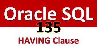 SQL for Beginners   135    FILTERING AGGREGATE FUNCTIONS   HAVING CLAUSE