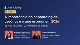 A importância do onboarding de usuários e o que esperar em 2026