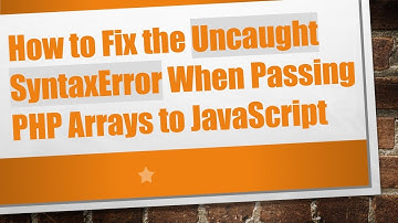How to Fix the Uncaught SyntaxError When Passing PHP Arrays to JavaScript