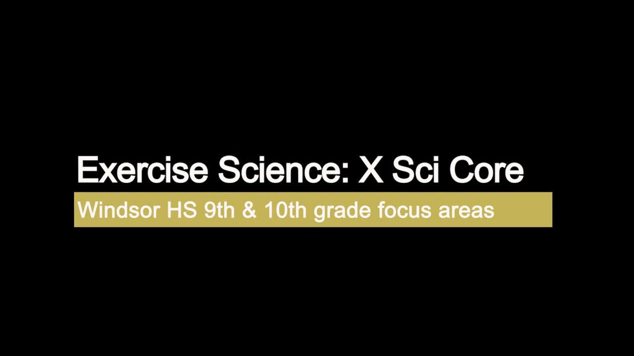 Windsor HS 9/10 Focus Areas: Exercise Science - X Sci Core