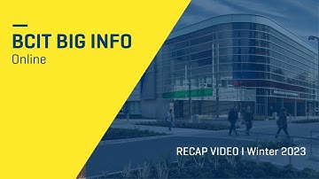 BCIT | Winter 2023 Big Info Online Session – Recap Video