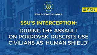 Ssu Identifies Russian Unit That Used Civilians As Human Shield During Ault On Pokrovsk