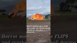 Horror moment plane FLIPS and crashes into fireball during disastrous take-off in Venezuela