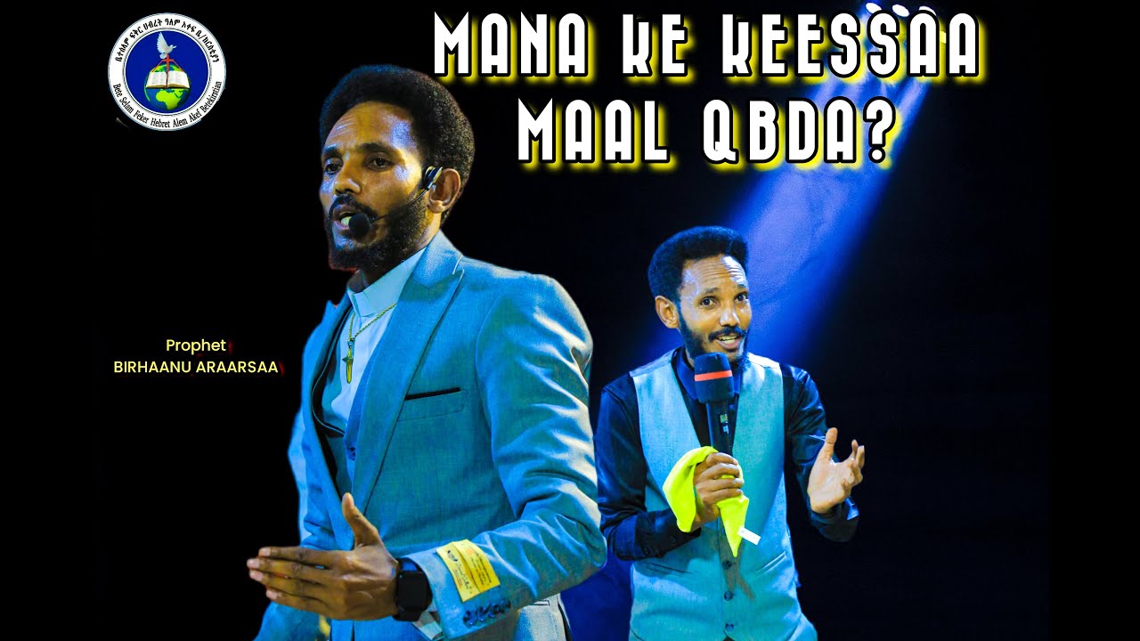 MANA KEE KEESSAA MAAL QABDA?#ProphetBirhaanuAraarsaa@BeteSelamTv