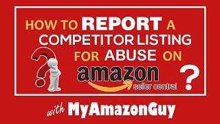 How to Report a Competitor Listing for Abuse on Amazon Seller Central