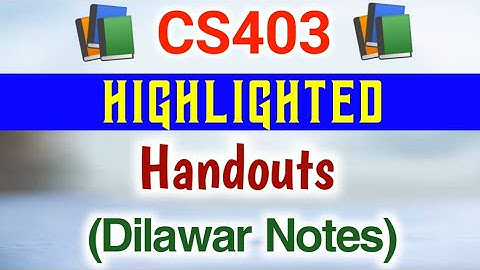 CS403 Highlighted Handouts PDF | CS403 Handouts | CS403 Short Notes | CS403 Papers Preparation
