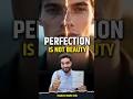 Perfectionism is NOT Beauty | Why people make this Basic Mistake