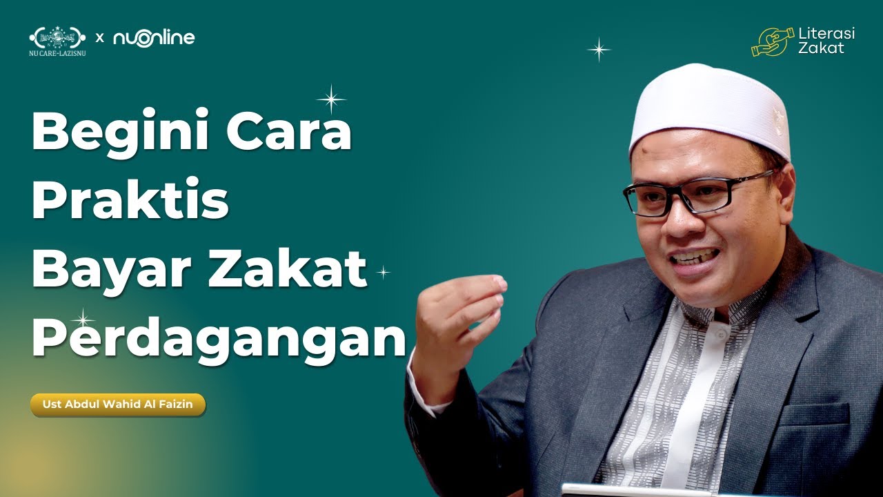 Cara Menghitung Zakat Perdagangan Lengkap dan Jelas - Literasi Zakat | Ust Abdul Wahid