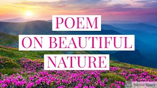 POEM ON BEAUTIFUL NATURE IN ENGLISH ,BEAUTY OF NATURE POEM ,POEM ON NATURE.# ENVIRONMENT.