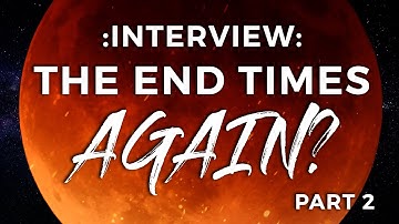 INTERVIEW: When is the Rapture? | Part 2 | "End Times, Again?" Martyn Whittock