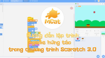 SCRATCH | Hướng dẫn lập trình game hứng táo trong chương trình Scratch 3.0 năm 2022
