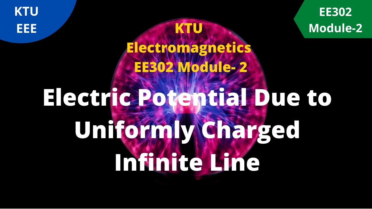 KTU Electromagnetics Module-2 |  Electric Potential Due to Uniformly Charged Infinite Line