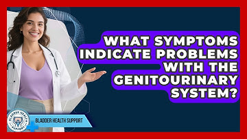 What Symptoms Indicate Problems With the Genitourinary System? | Bladder Health Support News