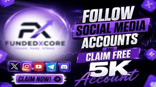 How to Claim a FREE 5K FundedXCore Account Follow Social Media & Get Started