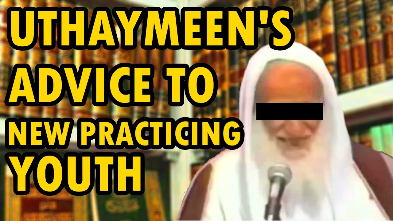 Uthaymeen's Advice To New Practicing Youth | Sheikh Ibn Uthaymeen