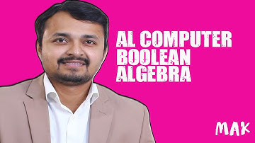 AL Computer Science | Paper 3 | Boolean Algebra | Lecture 3 #MAK #CS