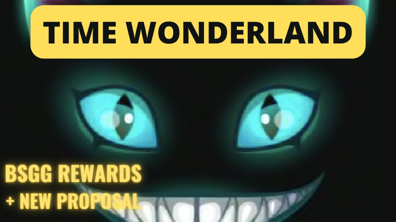 TIME WONDERLAND WEEKLY UPDATE | BSGG REWARDS + NEW PROPOSALS 04/ 17/ 2022